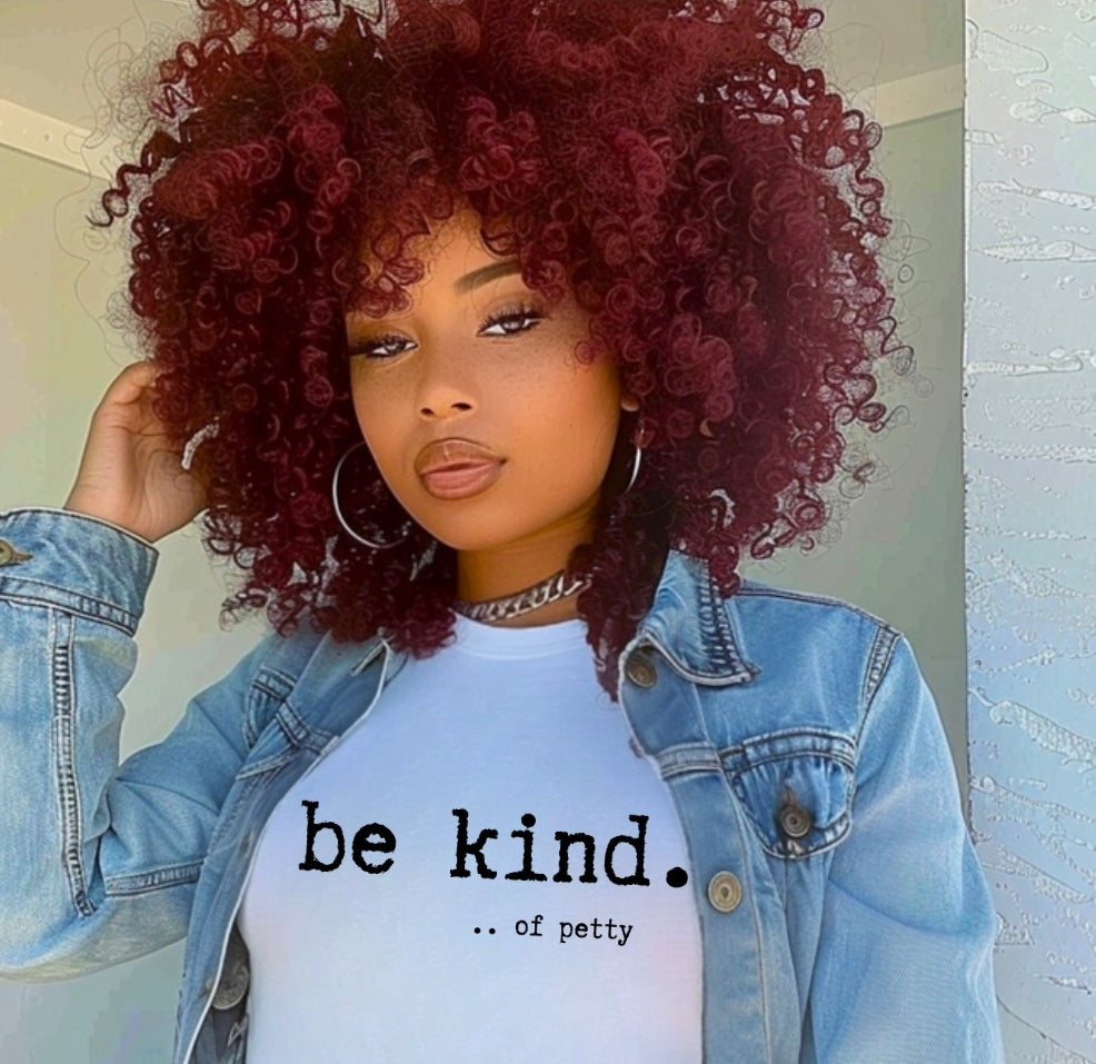 Be Kind Of Petty - Screen Print Transfer