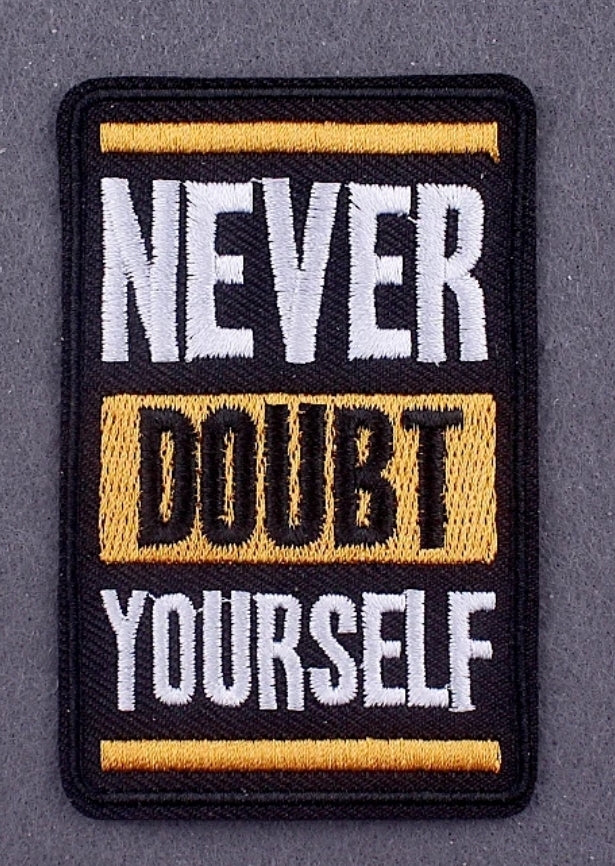 Never Doubt Yourself- Hat Patch
