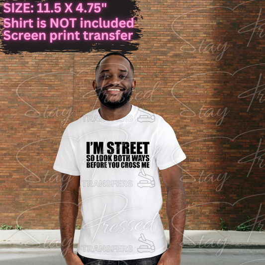 I'm Street - Screen Print Transfer