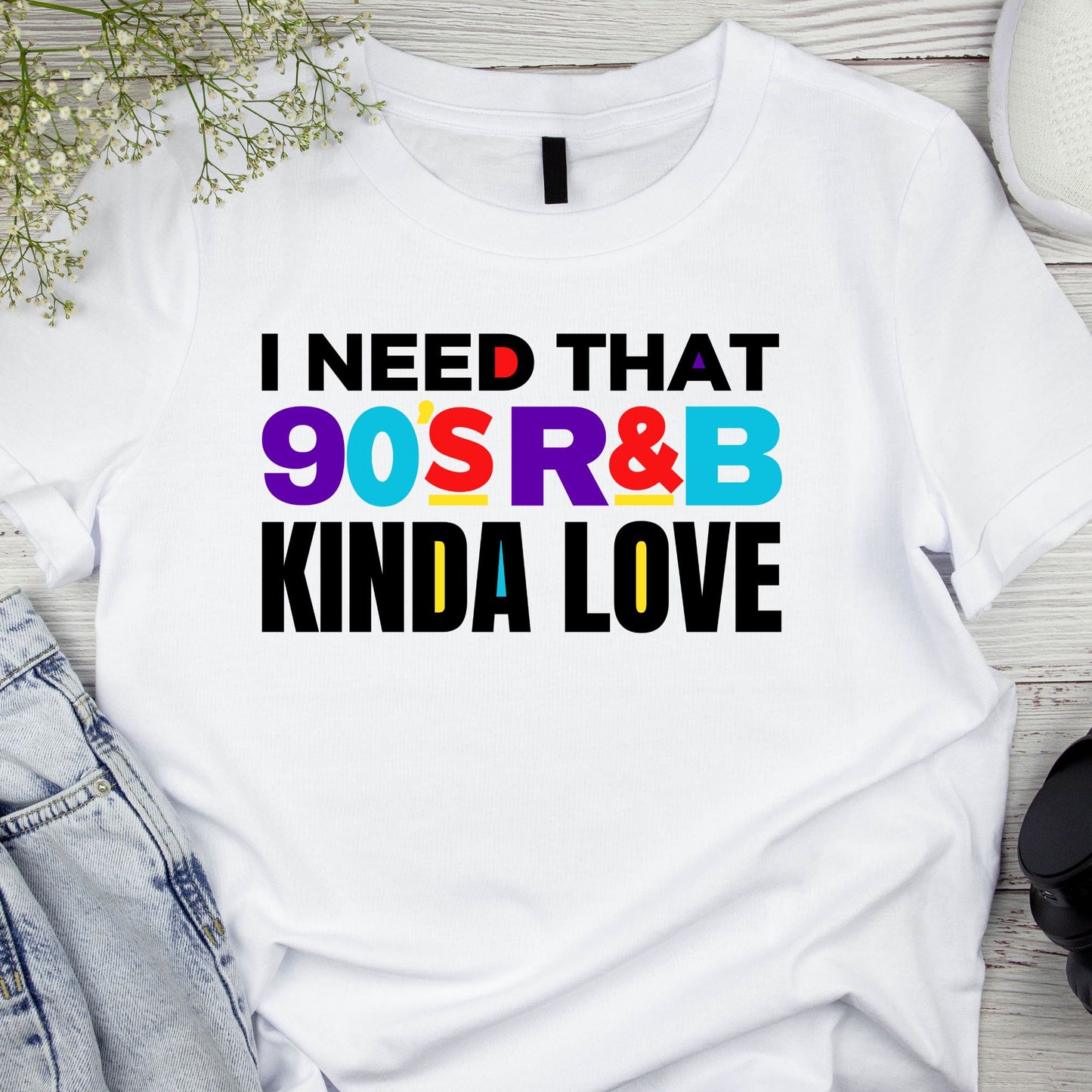 I need that 90s Kinda Love Shirt