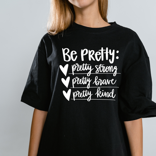 Be Pretty- Screen Print Transfer