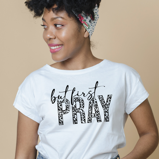But First Pray- Screen Print Transfer