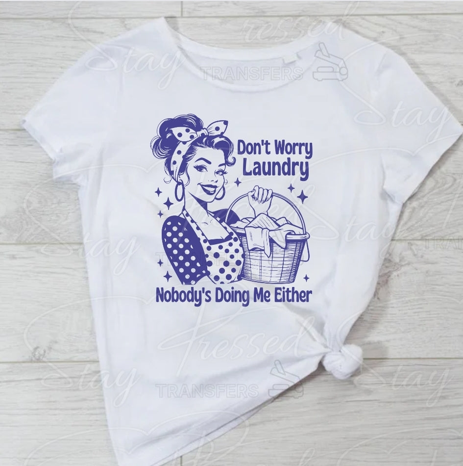 Don't Worry Laundry- Screen Print Transfers