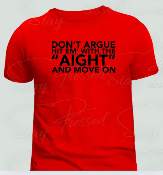 Don't Argue - Screen Print Transfer