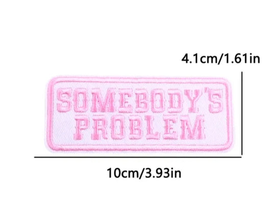 SOMEBODY'S PROBLEM Hat Patch