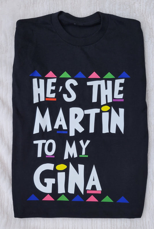 Martin to my Gina